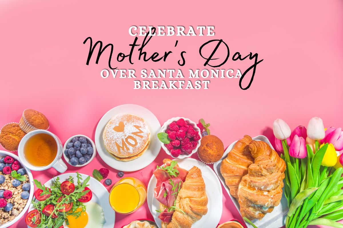 share-santa-monica-breakfast-with-your-mom