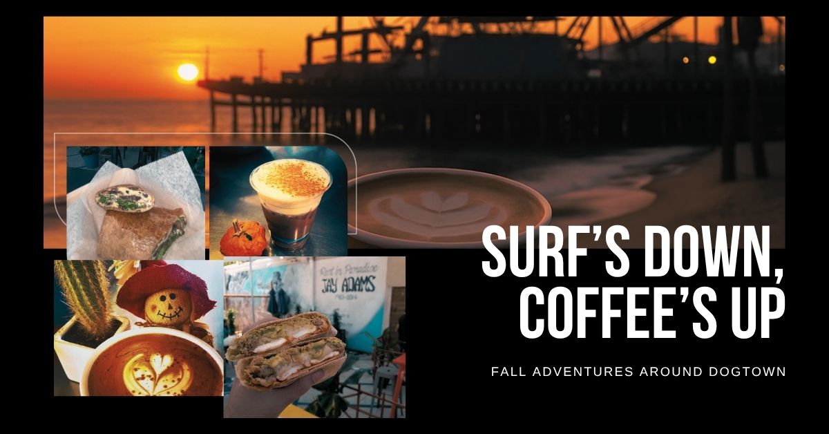 Surfs-Down-Coffees-Up-Fall-Adventures-Around-Dogtown-1200-x-628