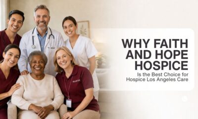 Why-Faith-and-Hope-Hospice-Is-the-Best-Choice-for-Hospice-Los-Angeles-Care