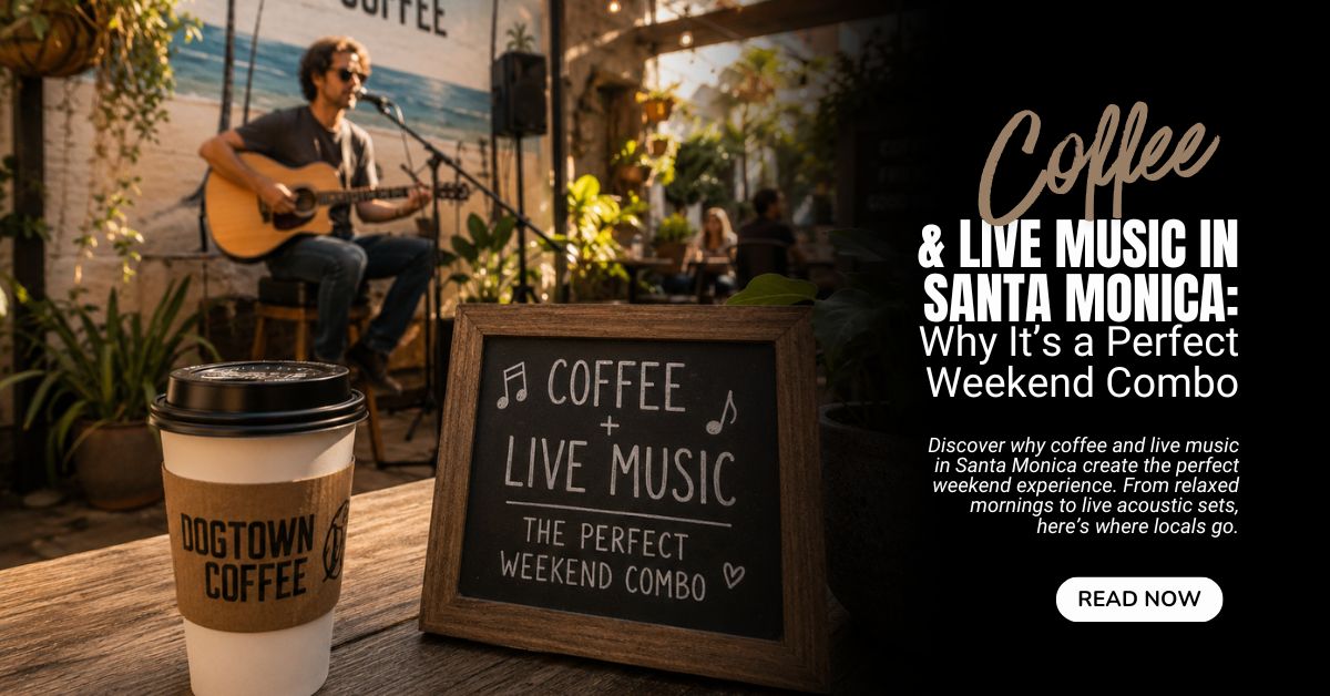 Coffee-and-Live-Music-in-Santa-Monica-Why-Its-a-Perfect-Weekend-Combo