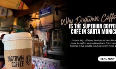 Why-Dogtown-Coffee-Is-the-Superior-Coffee-Cafe-in-Santa-Monica